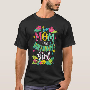Mum Of The Birthday Girl Mummy Aloha Hawaii Party T-Shirt