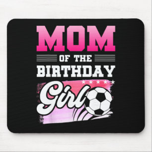Mum Of The Birthday Girl Soccer Players Sport Mouse Pad