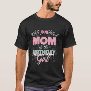 Mum Of The Birthday Girl Winter Onederland Family T-Shirt