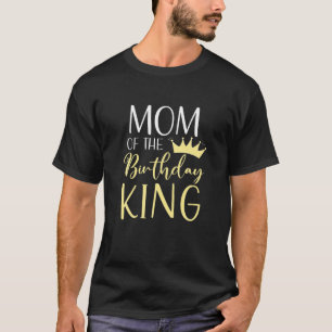 Mum Of The Birthday King Matching Family Birthday T-Shirt
