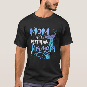 Mum Of The Birthday Mermaid Family Matching Party T-Shirt
