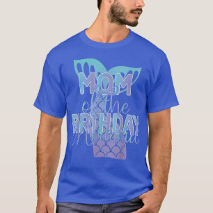 Mum Of The Birthday Mermaid Family Matching T-Shirt