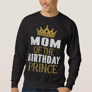 Mum Of The Birthday Prince Boys Bday Party Gift Fo Sweatshirt