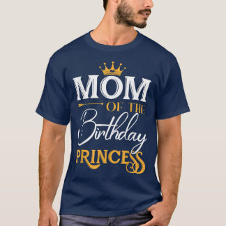 Mum Of The Birthday Princess Funny Mama Mummy Gran T-Shirt