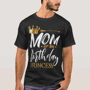 Mum Of The Birthday Princess Funny Mama Mummy Gran T-Shirt