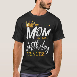 Mum Of The Birthday Princess Mama Mummy Grandma N T-Shirt