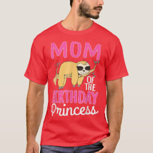 Mum Of The Birthday Princess Sloth Bday Party Cele T-Shirt