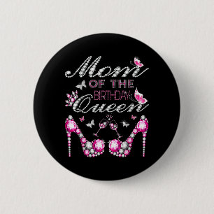Mum Of The Birthday Queen Celebration For Daughter 6 Cm Round Badge