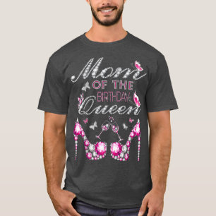 Mum of the birthday queen celebration for daughter T-Shirt