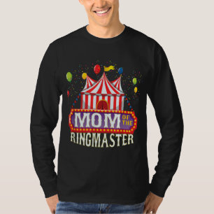 Mum Of The Birthday Ringmaster Kids Circus Party B T-Shirt