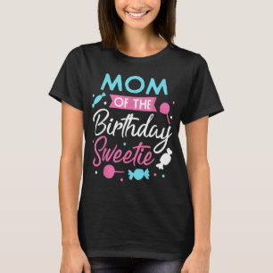 Mum Of The Birthday Sweetie Candy Bday Party Mothe T-Shirt