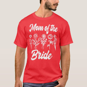 Mum of the Bride Family Rehearsal Day Bachelorette T-Shirt