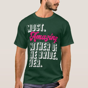 Mum Of The Bride Most Amazing Mother Of The Bride  T-Shirt