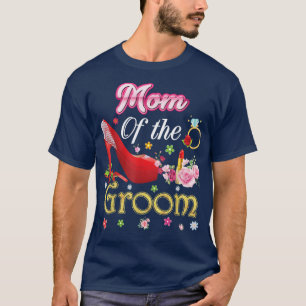 Mum Of The Groom Happy Wedding Flower Pink Shoe Ma T-Shirt
