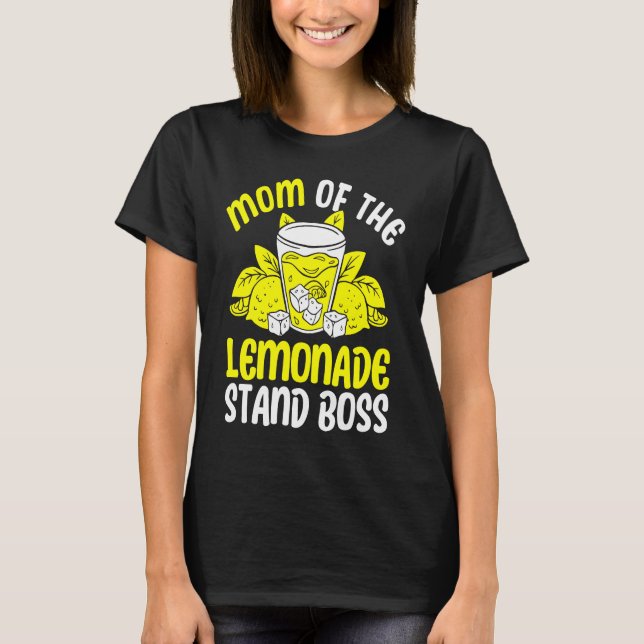 Mum Of The Lemonade Stand Boss Lemon Juice Busines T-Shirt (Front)