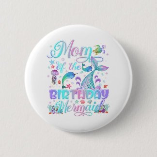 Mum Of The Mermaid Birthday Girl Family Birthday 6 Cm Round Badge