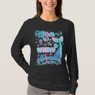 Mum Of The Mermaid Birthday Girl Family Birthday M T-Shirt