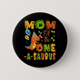 Mum Of The One-a-saurus 1st Birthday Dinosaur Part 6 Cm Round Badge