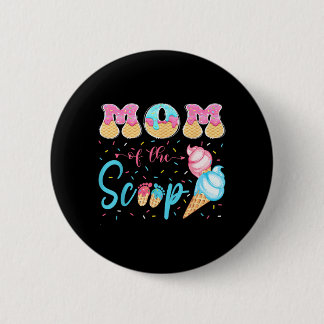 Mum Of The Scoop Ice Cream Gender Reveal Baby Show 6 Cm Round Badge