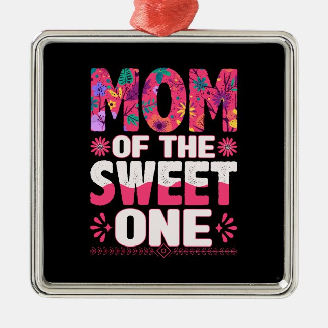 Mum Of The Sweet One Metal Ornament (Front)