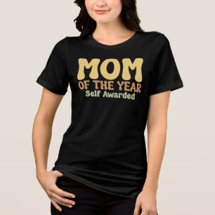 Mum of the Year Self Awarded Sarcastic Mother Gift Tri-Blend Shirt