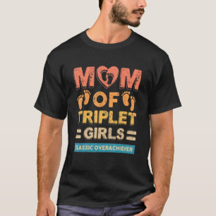 Mum Of Triplet Girls Classic Overachiever Triplet  T-Shirt