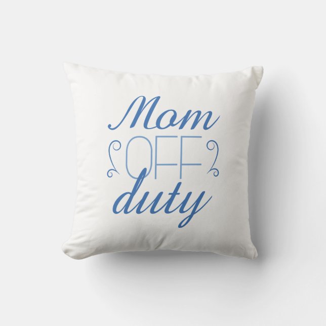 Mum Off Duty Cushion (Front)
