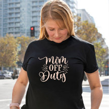 Mum off Duty Ladies T-Shirt