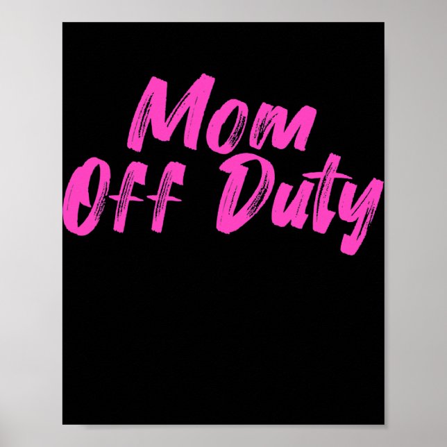 Mum Off Duty Mum Mother's Day Mummy Love Vacation Poster (Front)