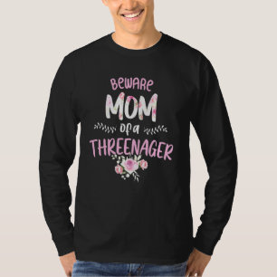 Mum Parenting Beware Mum Of A Threenager T-Shirt
