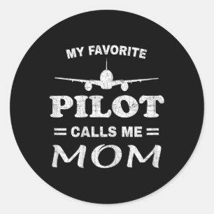 Mum Pilot Shirt Mothers Day My Favourite Pilot Cal Classic Round Sticker