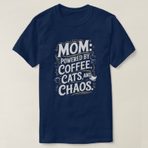 Mum: Powered by coffee, cats and chaos T-Shirt