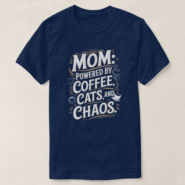 Mum: Powered by coffee, cats and chaos T-Shirt (Design Front)