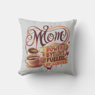Mum — Powered by Love, Fuelled by Coffee Cushion