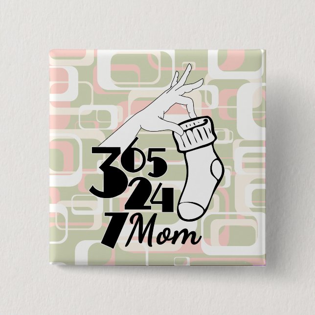 Mum quirky retro pin 365 days a year 24 7 (Front)