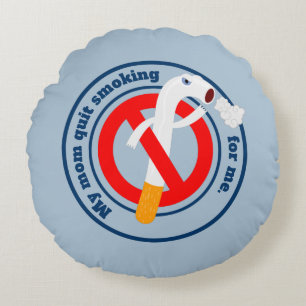 Mum quit smoking for me round cushion