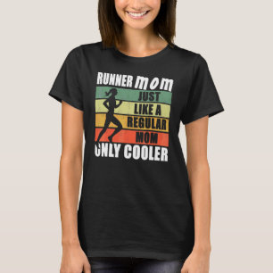 Mum Running Marathon Moms Runner Mum Just Like A R T-Shirt
