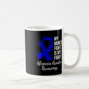 Mum’s Fight Is My Fight Alopecia Areata Awareness Coffee Mug
