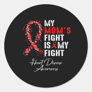 Mum&#';s Fight Is My Fight Heart Disease Awareness Classic Round Sticker