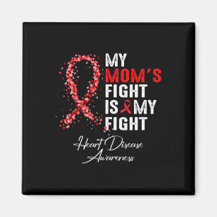 Mum&#';s Fight Is My Fight Heart Disease Awareness Magnet