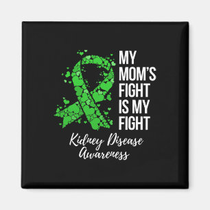 Mum’s Fight Is My Fight Kidney Disease Awareness 1 Magnet
