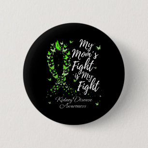 Mum’s Fight Is My Fight Kidney Disease Awareness 6 Cm Round Badge