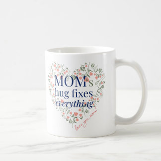 Mum’s Hug Fixes Everything - Mother's Day Gift Coffee Mug