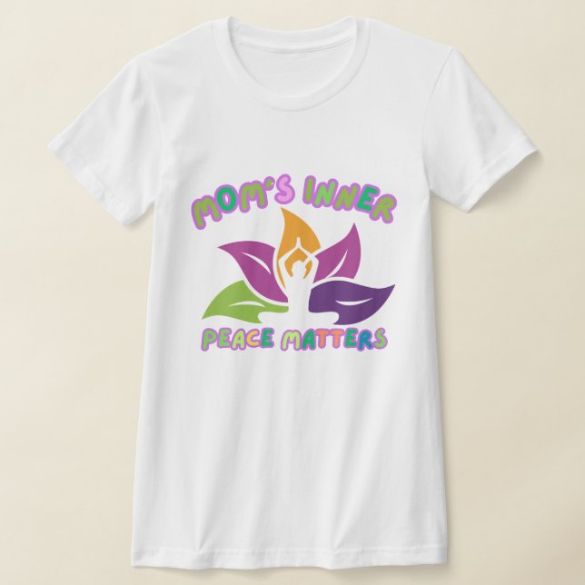 Mum’s Inner Peace – Yoga & Calm Life T-Shirt (Laydown)
