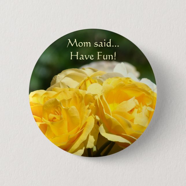 Mum said... Have Fun! button Yellow Rose Flowers (Front)