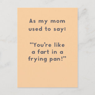 Mum Sayings: Like a Fart in a Frying Pan Fun Postcard