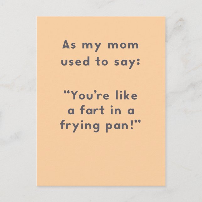 Mum Sayings: Like a Fart in a Frying Pan Fun Postcard (Front)