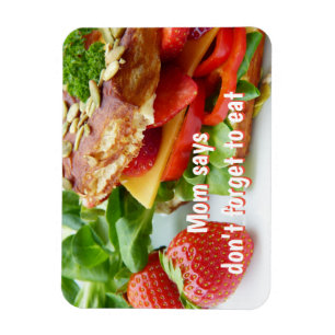 Mum says don't forget to eat magnet