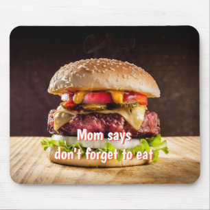 Mum says don't forget to eat mouse pad