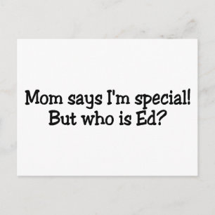 Mum Says Im Special But Who Is Ed Postcard